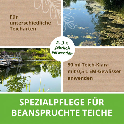 2-3 mal jährlich anwenden. 50 ml Teich-Klara mit 0,5 L EM-Gewässer anwenden